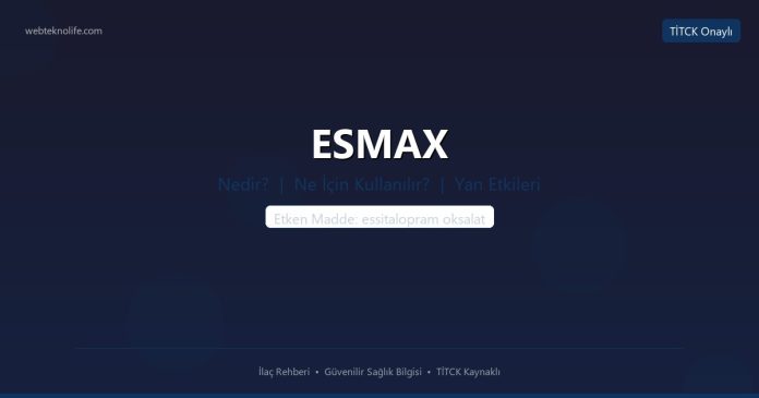 ESMAX nedir ne işe yarar - ilaç bilgisi