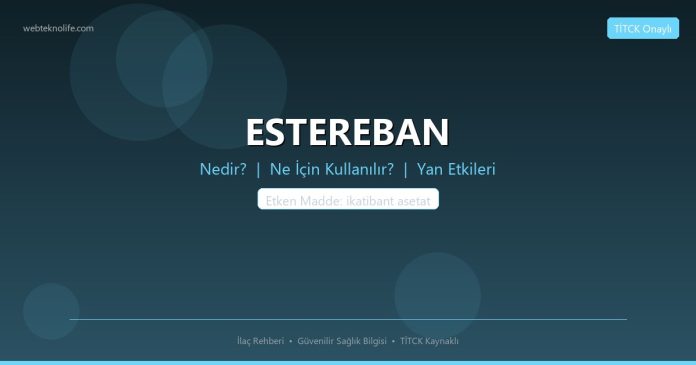 ESTEREBAN nedir ne işe yarar - ilaç bilgisi