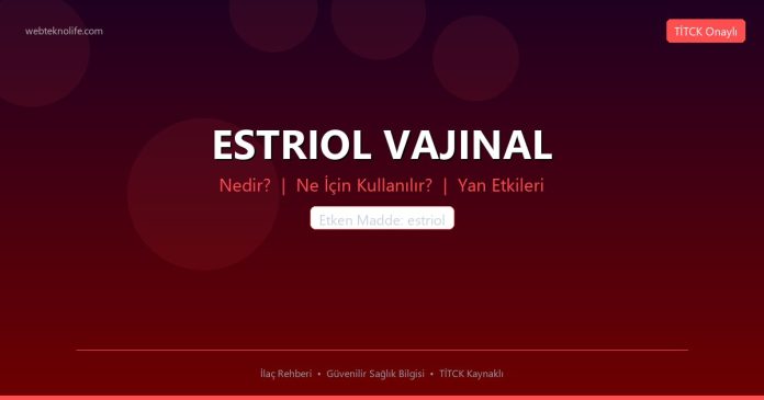 ESTRIOL VAJINAL nedir ne işe yarar - ilaç bilgisi