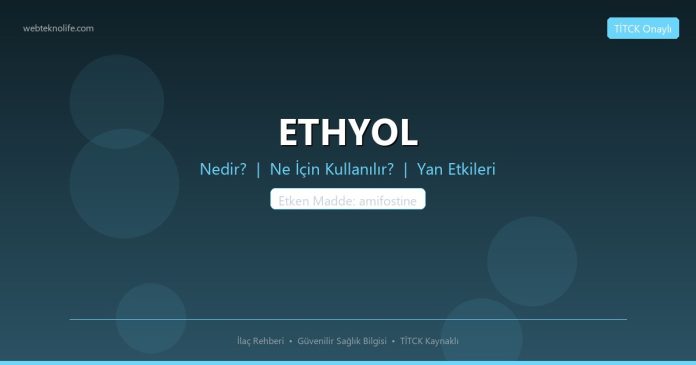 ETHYOL nedir ne işe yarar - ilaç bilgisi