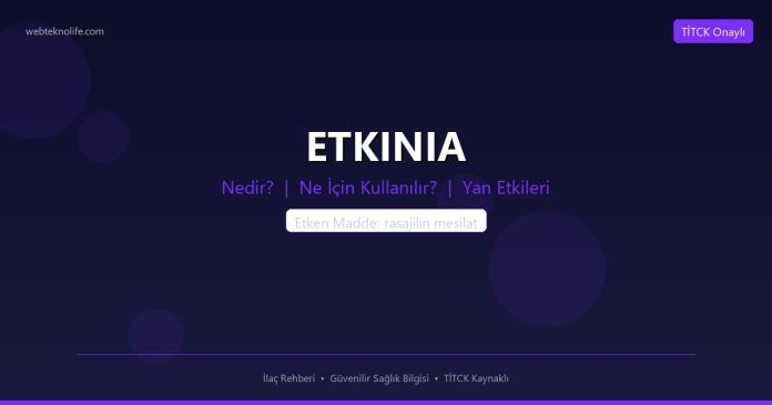 ETKINIA nedir ne işe yarar - ilaç bilgisi