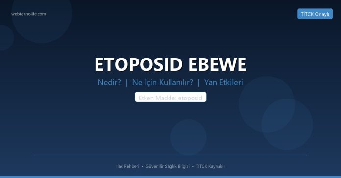 ETOPOSID EBEWE nedir ne işe yarar - ilaç bilgisi