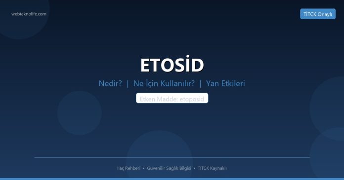 ETOSİD nedir ne işe yarar - ilaç bilgisi