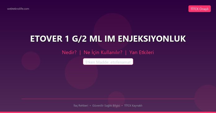 ETOVER 1 G/2 ML IM ENJEKSIYONLUK nedir ne işe yarar - ilaç bilgisi