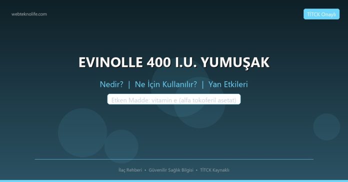 EVINOLLE 400 I.U. YUMUŞAK nedir ne işe yarar - ilaç bilgisi
