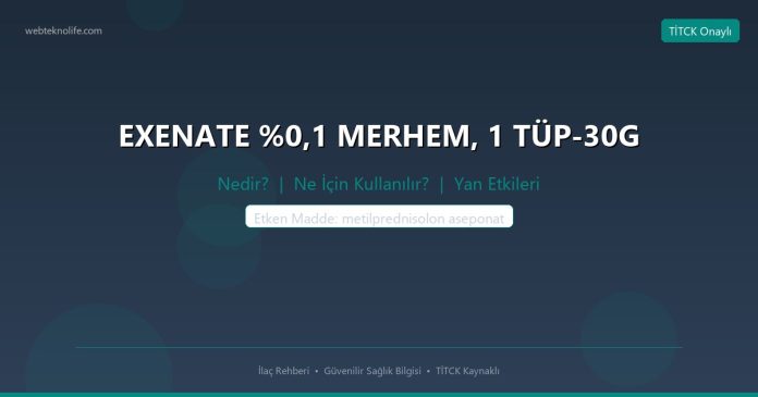 EXENATE %0,1 MERHEM, 1 TÜP-30G nedir ne işe yarar - ilaç bilgisi
