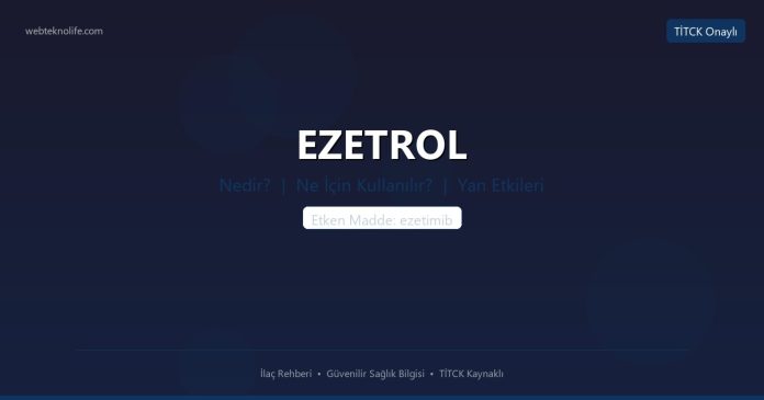 EZETROL nedir ne işe yarar - ilaç bilgisi