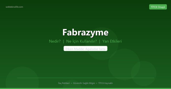 Fabrazyme nedir ne işe yarar - ilaç bilgisi