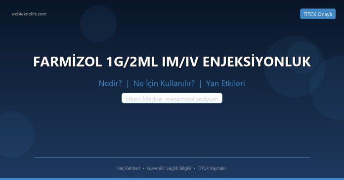 FARMİZOL 1G/2ML IM/IV ENJEKSİYONLUK nedir ne işe yarar - ilaç bilgisi