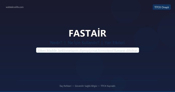 FASTAİR nedir ne işe yarar - ilaç bilgisi