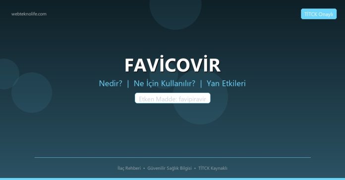 FAVİCOVİR nedir ne işe yarar - ilaç bilgisi