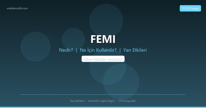 FEMI nedir ne işe yarar - ilaç bilgisi