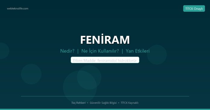 FENİRAM nedir ne işe yarar - ilaç bilgisi