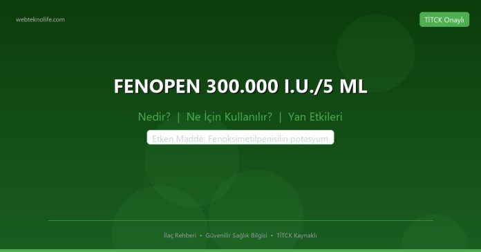 FENOPEN 300.000 I.U./5 ML nedir ne işe yarar - ilaç bilgisi