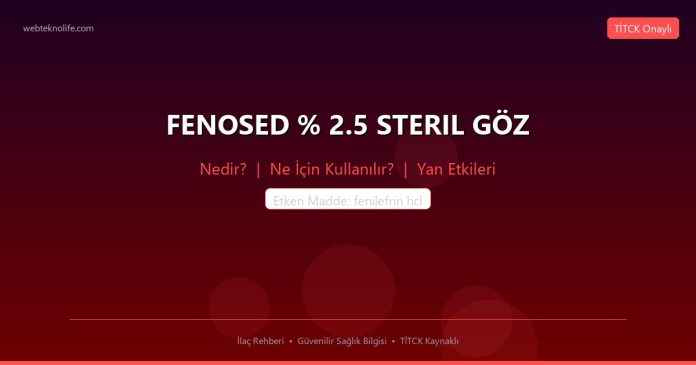 FENOSED % 2.5 STERIL GÖZ nedir ne işe yarar - ilaç bilgisi