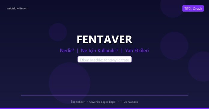 FENTAVER nedir ne işe yarar - ilaç bilgisi
