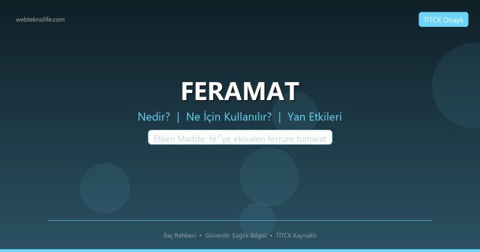 FERAMAT Nedir? Ne İçin Kullanılır? Yan Etkileri Nelerdir? - WebTeknoLife