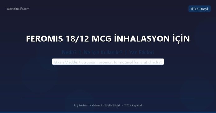 FEROMIS 18/12 MCG İNHALASYON İÇİN nedir ne işe yarar - ilaç bilgisi