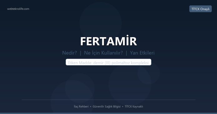 FERTAMİR nedir ne işe yarar - ilaç bilgisi