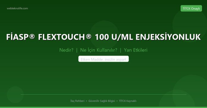 FİASP® FLEXTOUCH® 100 U/ML ENJEKSİYONLUK nedir ne işe yarar - ilaç bilgisi