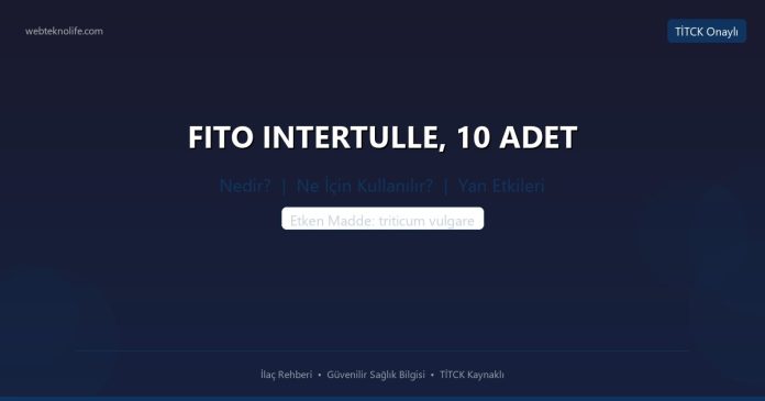 FITO INTERTULLE, 10 ADET nedir ne işe yarar - ilaç bilgisi