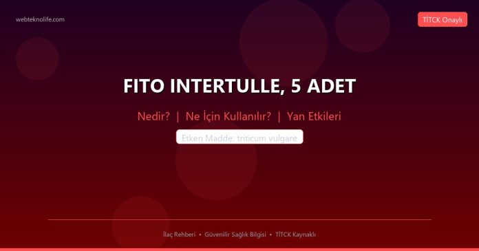 FITO INTERTULLE, 5 ADET nedir ne işe yarar - ilaç bilgisi