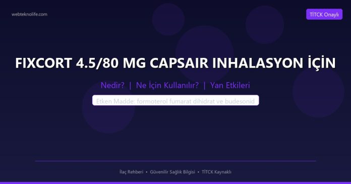 FIXCORT 4.5/80 MG CAPSAIR INHALASYON İÇİN nedir ne işe yarar - ilaç bilgisi