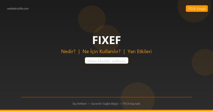 FIXEF nedir ne işe yarar - ilaç bilgisi