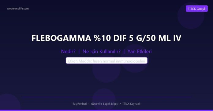 FLEBOGAMMA DIF 5 G/50 ML IV nedir ne işe yarar - ilaç bilgisi