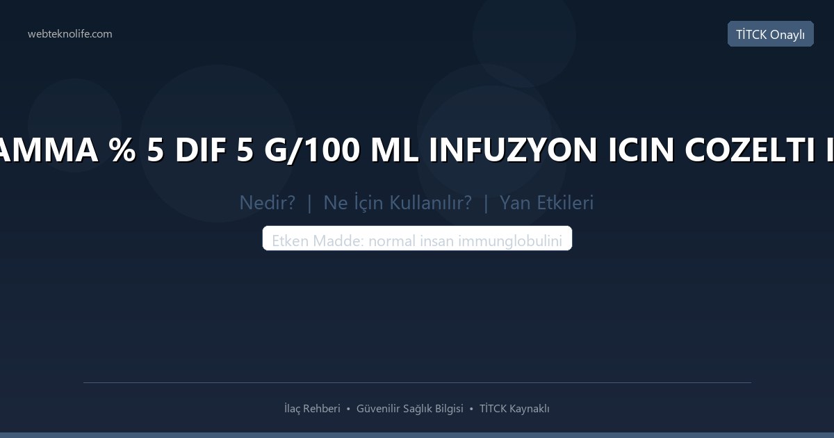 FLEBOGAMMA % 5 DIF 5 G/100 ML INFUZYON ICIN COZELTI ICEREN 1 nedir ne icin kullanilir