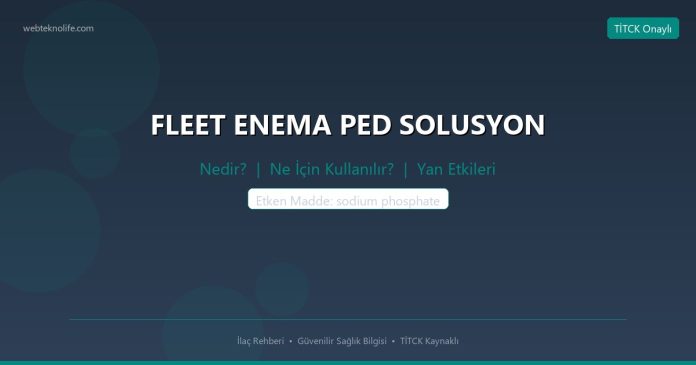 FLEET ENEMA PED SOLUSYON nedir ne işe yarar - ilaç bilgisi