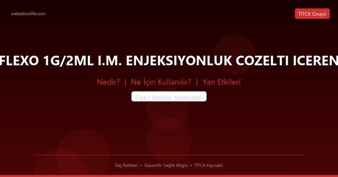 FLEXO 1G/2ML I.M. ENJEKSIYONLUK COZELTI ICEREN nedir ne işe yarar - ilaç bilgisi