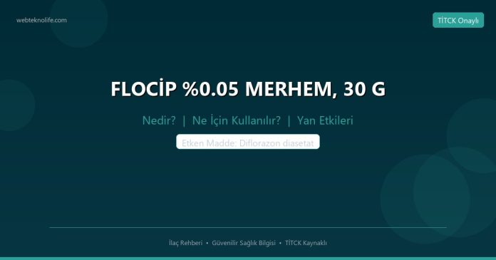 FLOCİP %0.05 MERHEM, 30 G nedir ne işe yarar - ilaç bilgisi