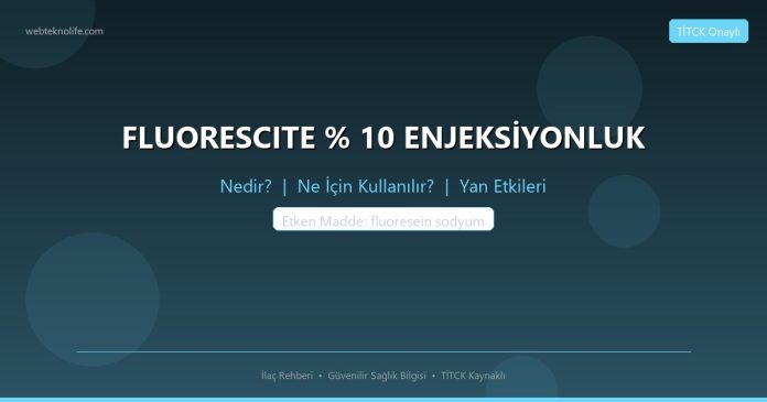 FLUORESCITE % 10 ENJEKSİYONLUK nedir ne işe yarar - ilaç bilgisi