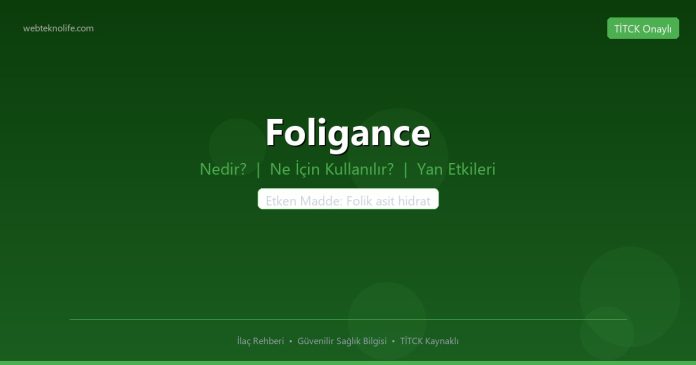 Foligance nedir ne işe yarar - ilaç bilgisi
