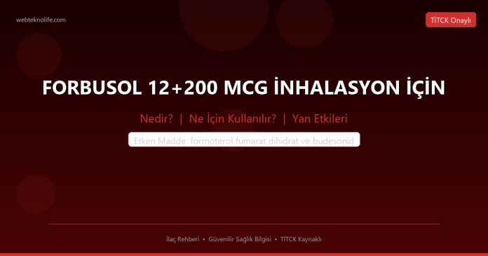 FORBUSOL 12+200 MCG İNHALASYON İÇİN nedir ne işe yarar - ilaç bilgisi