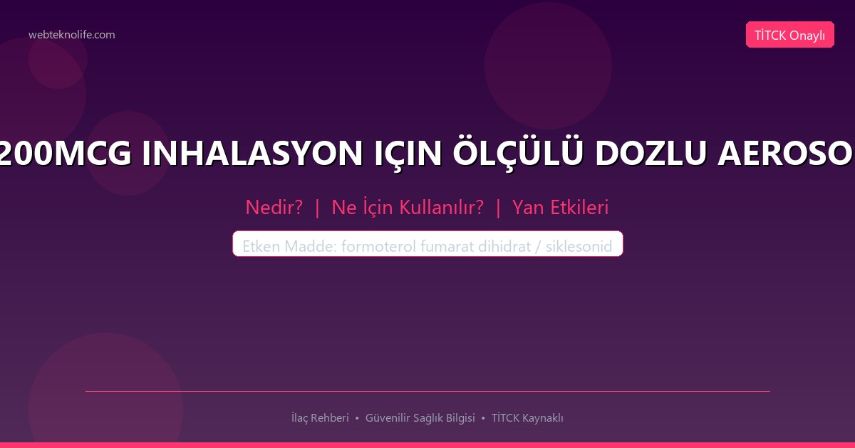 FORLEX 6/200MCG INHALASYON IÇIN ÖLÇÜLÜ DOZLU AEROSOL, 120 DOZ nedir ne icin kullanilir