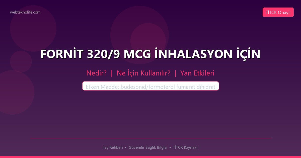 FORNİT 320/9 MCG İNHALASYON İÇİN nedir ne icin kullanilir
