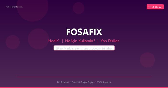 FOSAFIX nedir ne işe yarar - ilaç bilgisi