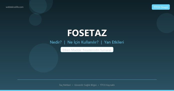 FOSETAZ nedir ne işe yarar - ilaç bilgisi