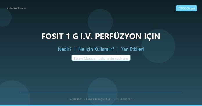 FOSIT 1 G I.V. PERFÜZYON IÇIN nedir ne işe yarar - ilaç bilgisi