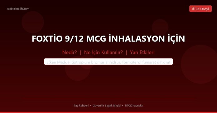 FOXTİO 9/12 MCG İNHALASYON İÇİN nedir ne işe yarar - ilaç bilgisi