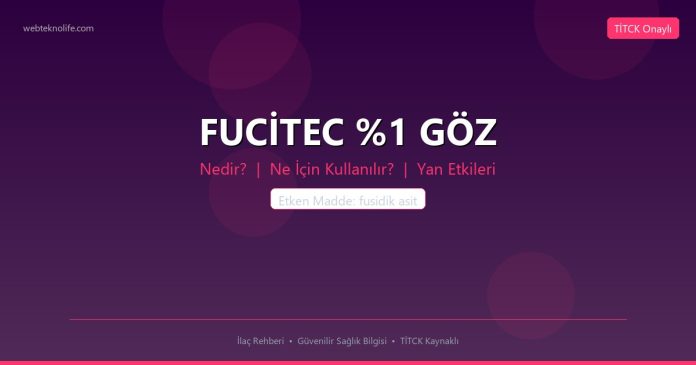 FUCİTEC %1 GÖZ nedir ne işe yarar - ilaç bilgisi