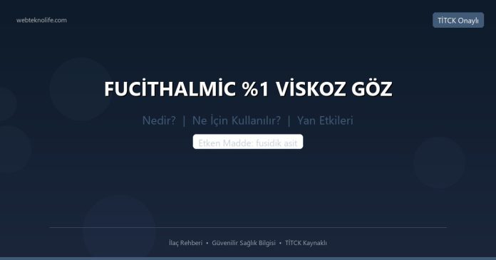 FUCİTHALMİC %1 VİSKOZ GÖZ nedir ne işe yarar - ilaç bilgisi