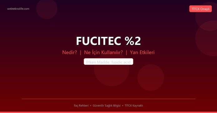 FUCITEC %2 nedir ne işe yarar - ilaç bilgisi