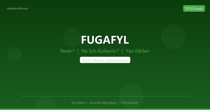 FUGAFYL nedir ne işe yarar - ilaç bilgisi