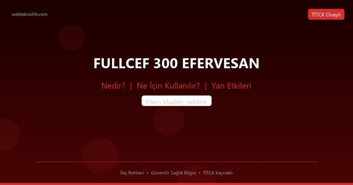 FULLCEF 300 EFERVESAN nedir ne işe yarar - ilaç bilgisi