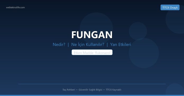FUNGAN nedir ne işe yarar - ilaç bilgisi