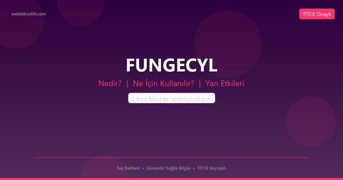 FUNGECYL nedir ne işe yarar - ilaç bilgisi