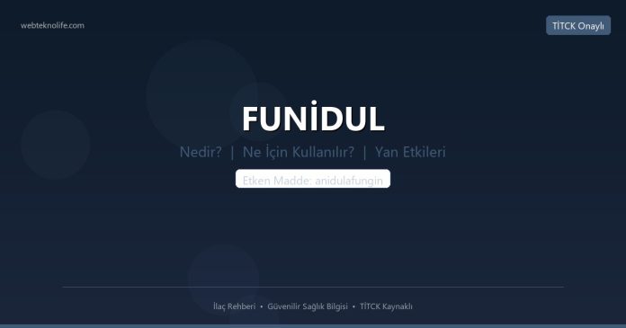 FUNİDUL nedir ne işe yarar - ilaç bilgisi